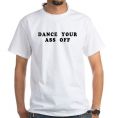 Dance Your Ass Off Shirt